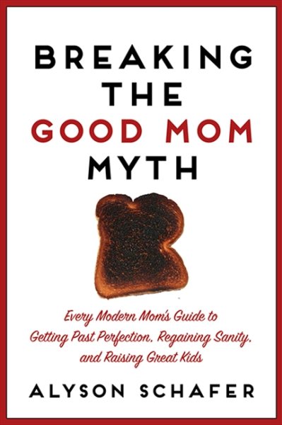 Breaking The Good Mom Myth cover