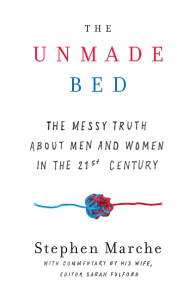 The Unmade Bed: The Messy Truth about Men and Women in the Twenty-first Century cover