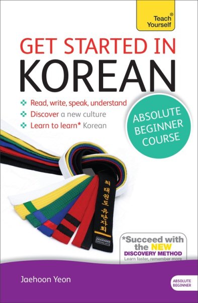 Get Started in Korean Absolute Beginner Course: The essential introduction to reading, writing, speaking and understanding a new language (Teach Yourself Language) cover