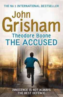 Theodore Boone: The Accused: Theodore Boone 3 cover