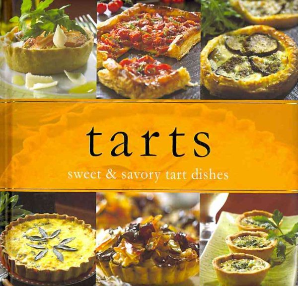 Tarts: Sweet & Savory Tart Dishes cover