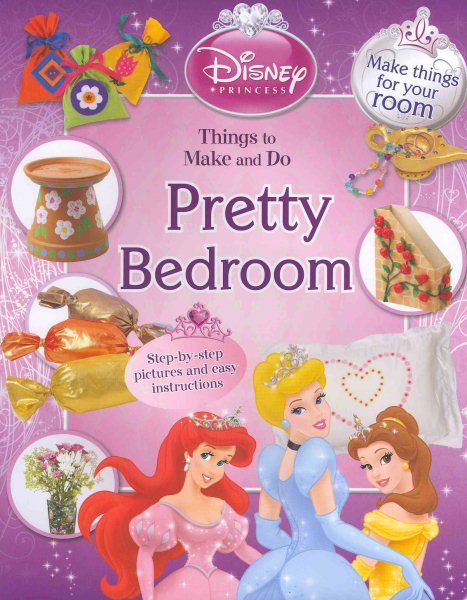 Pretty Bedroom: Things to Make and Do (Disney Princess) cover