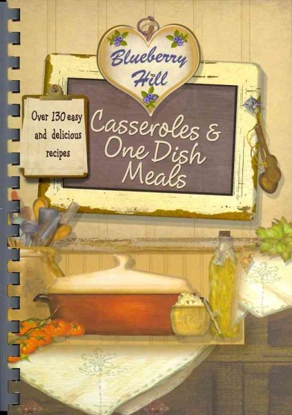 Blueberry Hill: Casseroles & One Dish Meals cover