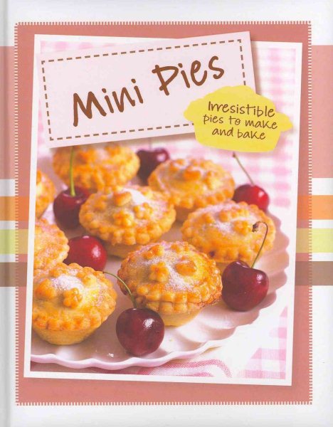 Mini Pies: Gorgeous Little Pies and Tartlets (Love Food) cover