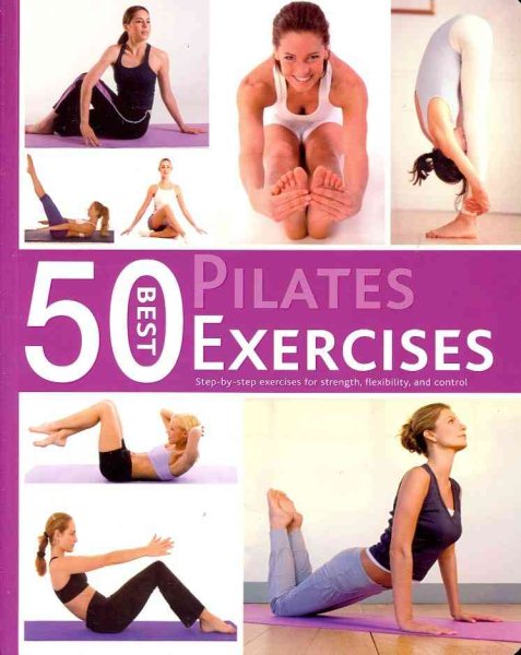 50 Best Pilates Exercises: Step-by-step Exercises For Strength, Flexibility, and Control cover