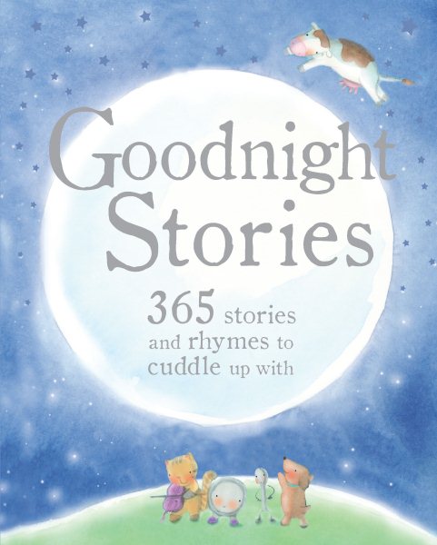 Goodnight Stories: 365 Stories and Rhymes to Cuddle Up With (365 Stories Treasury) cover