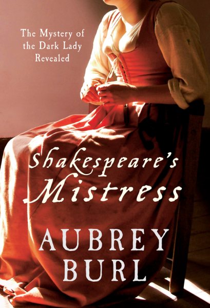 Shakespeare's Mistress: The Mystery of the Dark Lady Revealed cover