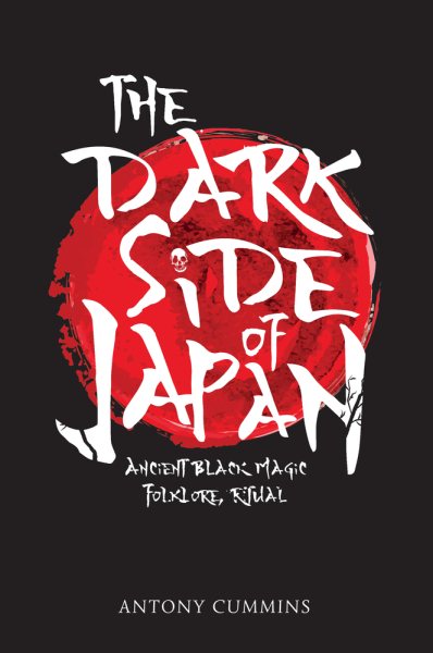 The Dark Side of Japan: Ancient Black Magic, Folklore, Ritual cover