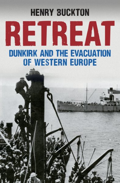 Retreat: Dunkirk and the Evacuation of Western Europe cover