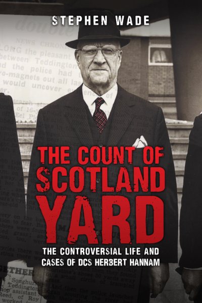 The Count of Scotland Yard: The Controversial Life and Cases of DS Herbert Hannam cover