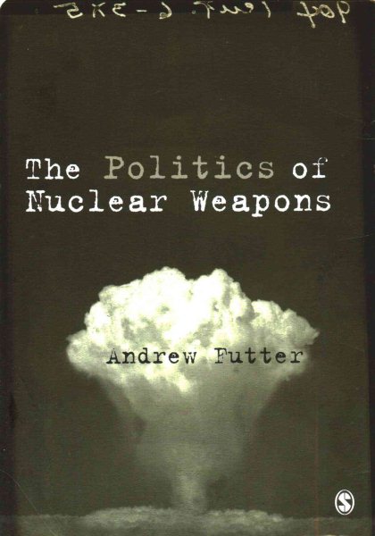 The Politics of Nuclear Weapons cover