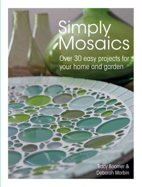 Simply Mosaics: Over 30 easy projects for your home and garden cover