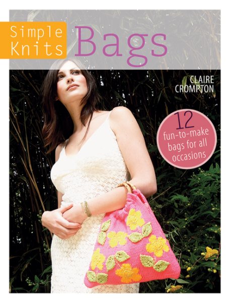 Simple Knits Bags: 12 fun-to-make bags for all occasions cover