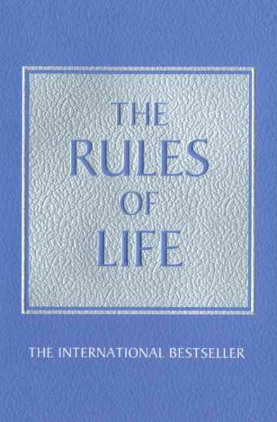 The Rules of Life: A Personal Code for Living a Better, Happier, More Successful Kind of Life