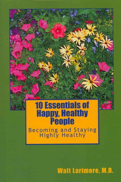 10 Essentials of Happy, Healthy People: Becoming and Staying Highly Healthy cover