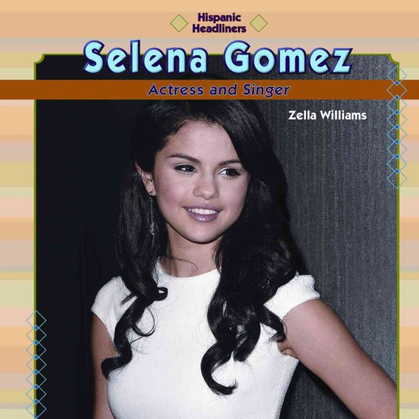 Selena Gomez: Actress and Singer (Hispanic Headliners (Hardcover)) cover