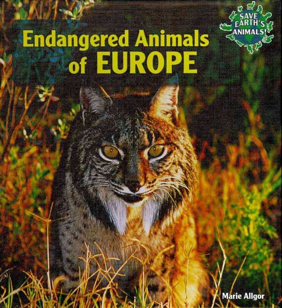 Endangered Animals of Europe (Save Earth's Animals!) cover