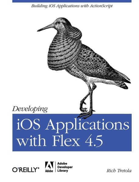 Developing iOS Applications with Flex 4.5: Building iOS Applications with ActionScript cover