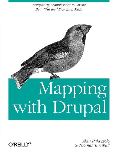 Mapping with Drupal: Navigating Complexities to Create Beautiful and Engaging Maps cover