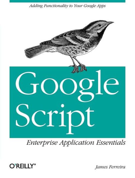 Google Script: Enterprise Application Essentials: Adding Functionality to Your Google Apps cover