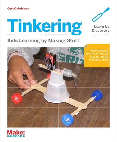 Tinkering: Kids Learn by Making Stuff cover