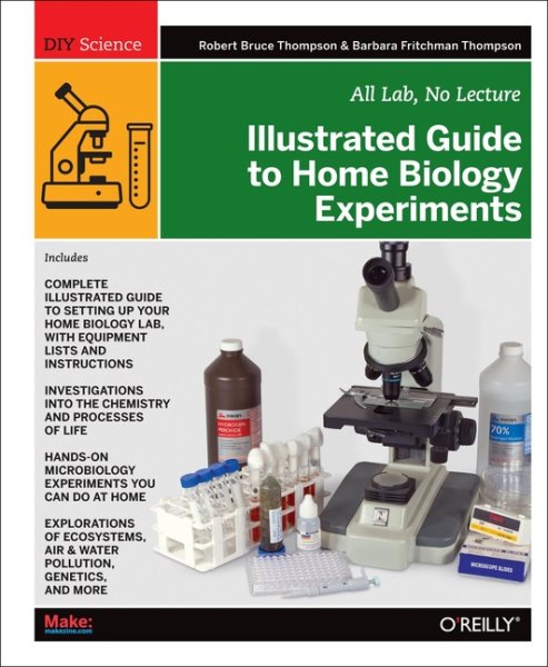 Illustrated Guide to Home Biology Experiments: All Lab, No Lecture (Diy Science) cover