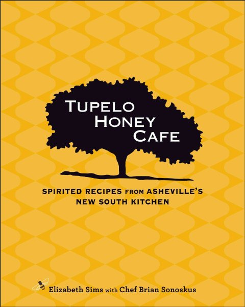 Tupelo Honey Cafe: Spirited Recipes from Asheville's New South Kitchen cover