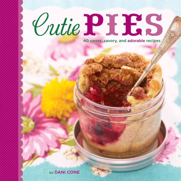 Cutie Pies: 40 Sweet, Savory, and Adorable Recipes cover