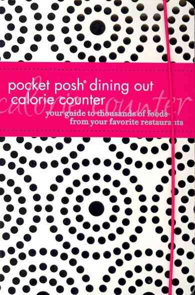 Pocket Posh Dining Out Calorie Counter: Your Guide to Thousands of Foods from Your Favorite Restaurants cover