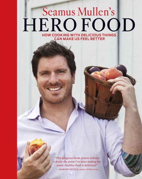Seamus Mullen's Hero Food: How Cooking with Delicious Things Can Make Us Feel Better cover