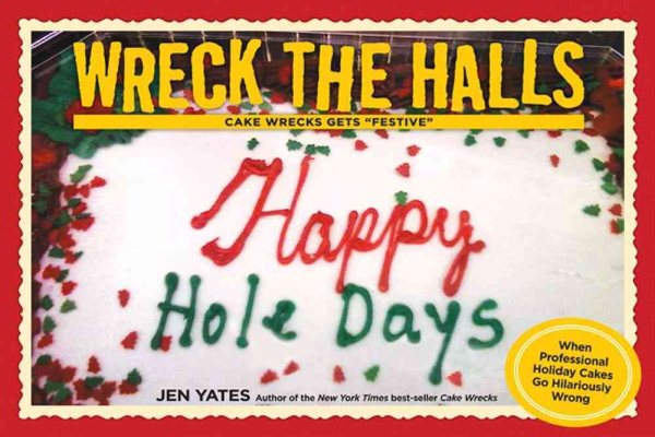 Wreck the Halls: Cake Wrecks Gets "Festive" cover