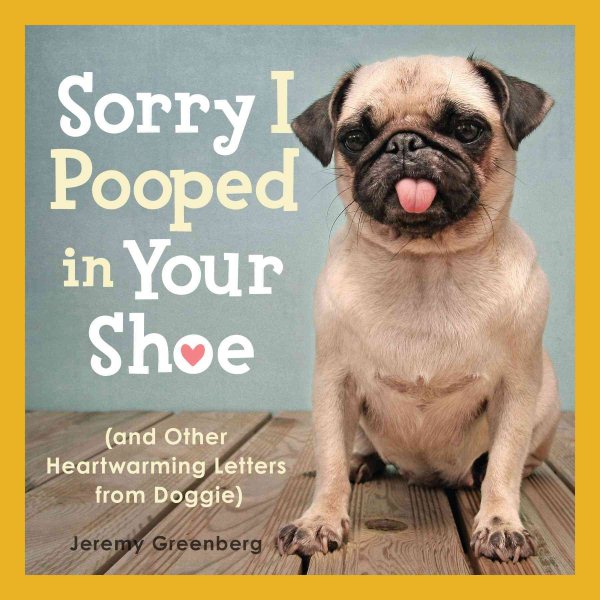 Sorry I Pooped in Your Shoe (and Other Heartwarming Letters from Doggie) cover