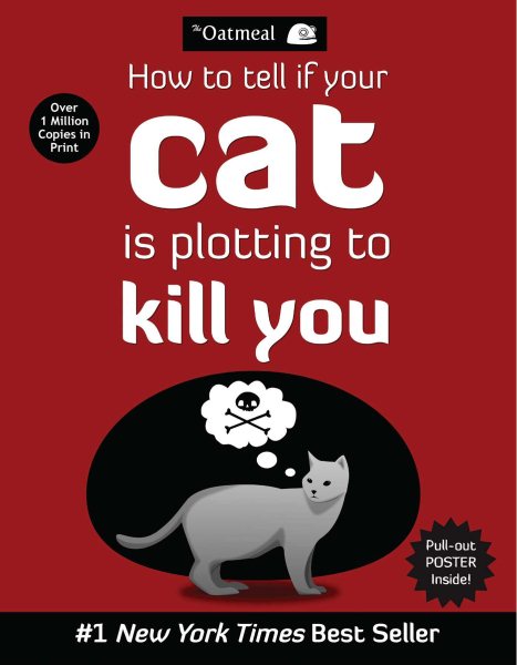 How to Tell If Your Cat Is Plotting to Kill You (The Oatmeal) (Volume 2) cover