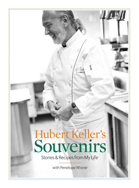 Hubert Keller's Souvenirs: Stories and Recipes from My Life cover