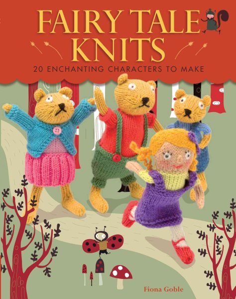Fairy Tale Knits: 20 Enchanting Characters to Make cover