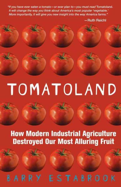 Tomatoland: How Modern Industrial Agriculture Destroyed Our Most Alluring Fruit cover