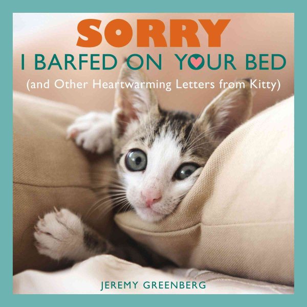 Sorry I Barfed on Your Bed (and Other Heartwarming Letters from Kitty) cover