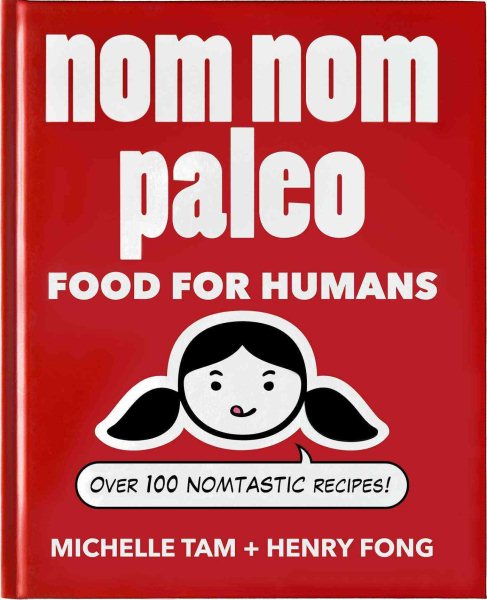 Nom Nom Paleo: Food for Humans (Volume 1) cover
