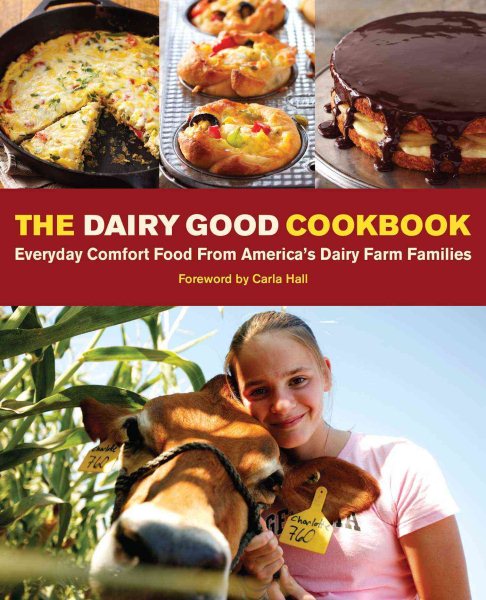 The Dairy Good Cookbook: Everyday Comfort Food from America's Dairy Farm Families cover