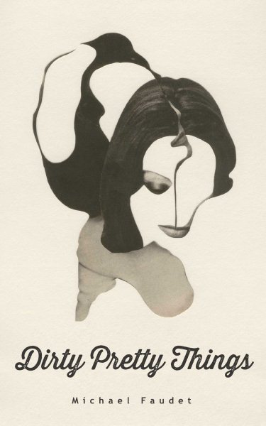 Dirty Pretty Things (Volume 1) (Michael Faudet) cover