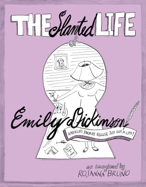 The Slanted Life of Emily Dickinson: America's Favorite Recluse Just Got a Life! cover