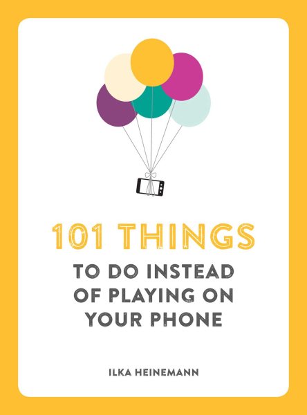 101 Things to Do Instead of Playing on Your Phone cover