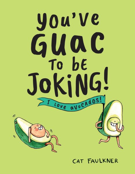 You've Guac to Be Joking: I Love Avocados! cover