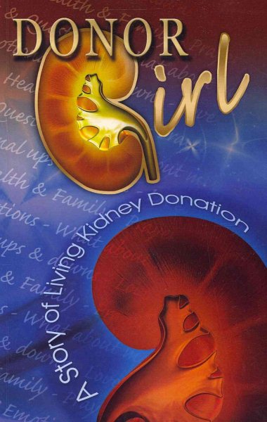 Donor Girl: A Story of Living Kidney Donation.
