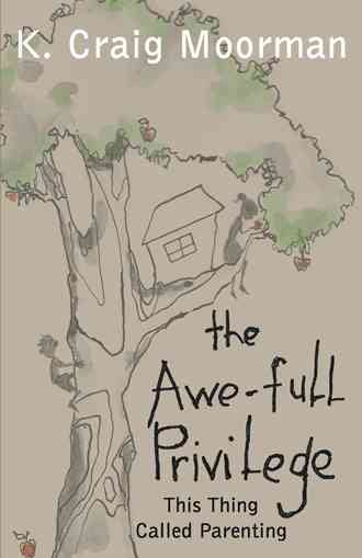 The Awe-Full Privilege : This Thing Called Parenting cover