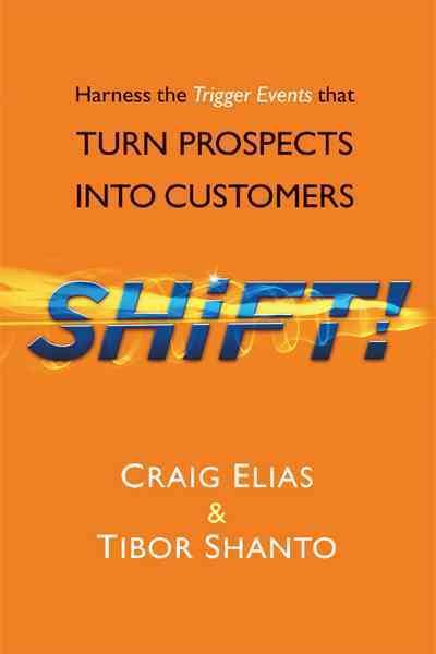 Shift!: Harness The Trigger Events That Turn Prospects Into Customers cover