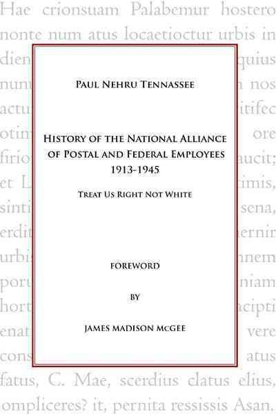 History of the National Alliance of Postal and Federal Employees 1913-1945: Treat Us Right Not White cover