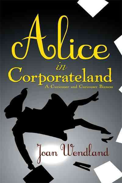 Alice in Corporateland: A Curiouser and Curiouser Bizness