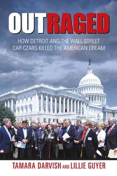 Outraged: How Detroit And The Wall Street Car Czars Killed The American Dream cover