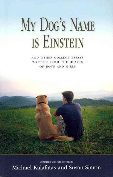 My Dog's Name is Einstein and Other College Essays: Written from the Hearts of Boys and Girls cover
